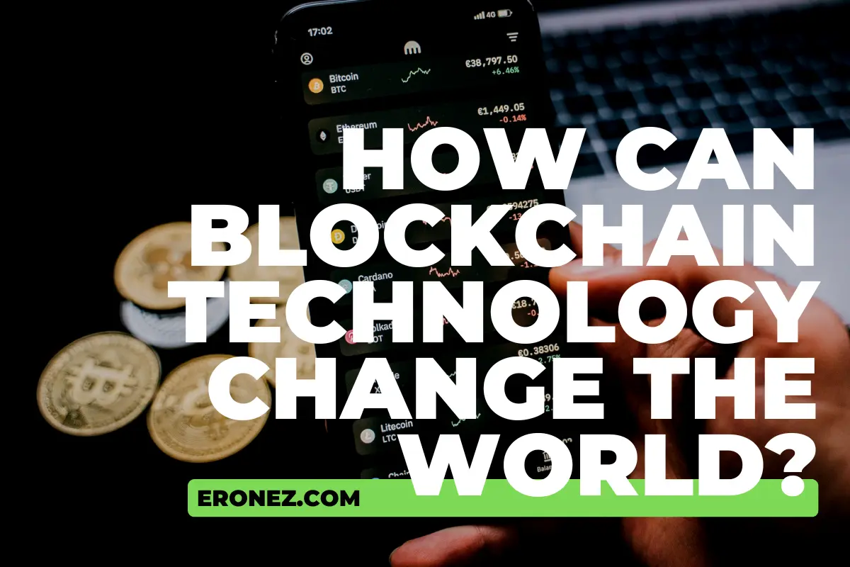 How Can Blockchain Technology Change the World?